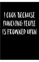 I Cook Because Punching People Is Frowned Upon