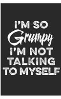 I'm So Grumpy I'm Not Talking To Myself