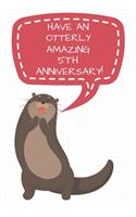 Have An Otterly Amazing 5th Anniversary: 5th Anniversary Gift / Journal / Notebook / Diary / Unique Greeting Cards Alternative