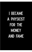 I Became a Physicist for the Money and Fame
