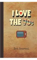 I Love the 70s Dot Journal: Personal Dotted Bullet Grid Writing Notebook Retro 1970s Vinyl Record Cover Daily Diaries for Journalists & Writers for Note Taking & Drawing