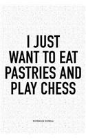 I Just Want to Eat Pastries and Play Chess