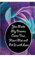 You Make My Dreams Come True, Heart Met and Fill It with Love