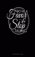 Do Me A Favor And Stop Talking