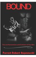 Bound: The Lost Romanticism and Eroticism of Gay Men