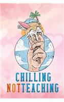 chilling not teaching