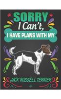 Sorry I Can't, I Have Plans With My Jack Russell Terrier: Journal Composition Notebook for Dog and Puppy Lovers