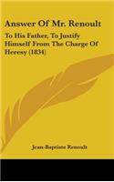 Answer Of Mr. Renoult: To His Father, To Justify Himself From The Charge Of Heresy (1834)
