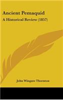 Ancient Pemaquid: A Historical Review (1857)(English)