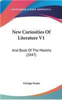 New Curiosities Of Literature V1: And Book Of The Months (1847)