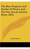 Rise, Progress, And Decline Of Poetry And The Fine Arts In Ancient Rome (1823)