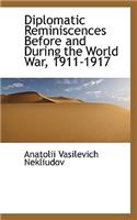 Diplomatic Reminiscences Before and During the World War, 1911-1917: (English)