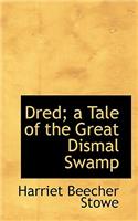 Dred; A Tale of the Great Dismal Swamp