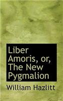 Liber Amoris, Or, the New Pygmalion