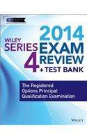 Wiley Series 4 Exam Review 2014 + Test Bank: The Registered Options Principal Qualification Examination