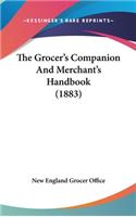 The Grocer's Companion And Merchant's Handbook (1883)