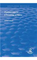 Phantasmagoria: Sociology of Opera(Routledge Revivals)