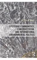 Epistemic Communities, Constructivism, and International Environmental Politics