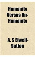 Humanity Versus Un-Humanity