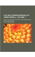 Life and Correspondence of James Iredell (Volume 1); One of the Associate Justices of the Supreme Court of the United States