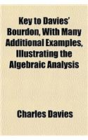 Key to Davies' Bourdon, with Many Additional Examples, Illustrating the Algebraic Analysis