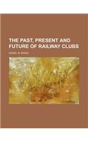 The Past, Present and Future of Railway Clubs
