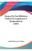 Ensayo De Una Biblioteca Chilena De Legislacion Y Jurisprudencia (1891)