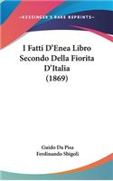 I Fatti D'Enea Libro Secondo Della Fiorita D'Italia (1869)