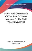 Ritual and Ceremonials of the Sons of Union Veterans of the Civil War, Official 1939