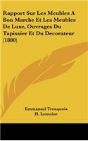 Rapport Sur Les Meubles a Bon Marche Et Les Meubles de Luxe, Ouvrages Du Tapissier Et Du Decorateur (1880)