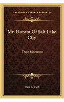 Mr. Durant Of Salt Lake City