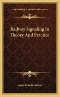 Railway Signaling in Theory and Practice