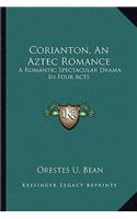 Corianton, an Aztec Romance: A Romantic Spectacular Drama In Four Acts