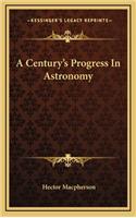 A Century's Progress in Astronomy