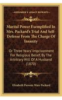 Marital Power Exemplified in Mrs. Packard's Trial and Self-Defense from the Charge of Insanity