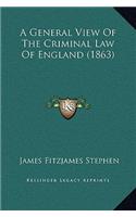 General View of the Criminal Law of England (1863)