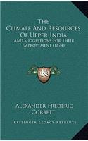 The Climate and Resources of Upper India