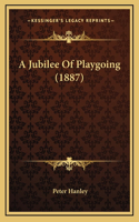 A Jubilee Of Playgoing (1887)