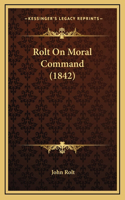 Rolt On Moral Command (1842)