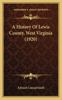 A History Of Lewis County, West Virginia (1920)