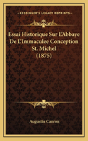 Essai Historique Sur L'Abbaye De L'Immaculee Conception St. Michel (1875)