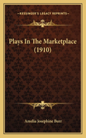Plays In The Marketplace (1910)