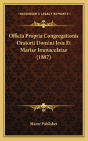 Officia Propria Congregationis Oratorii Domini Jesu Et Mariae Immaculatae (1887)