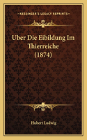 Uber Die Eibildung Im Thierreiche (1874)