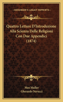 Quattro Letture D'Introduzione Alla Scienza Delle Religioni Con Due Appendici (1874)