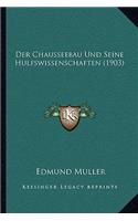 Der Chausseebau Und Seine Hulfswissenschaften (1903)