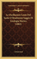 Le Oscillazioni Lente Del Suolo O Bradisismi Saggio Di Geologia Storica (1883)