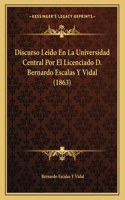 Discurso Leido En La Universidad Central Por El Licenciado D. Bernardo Escalas y Vidal (1863)