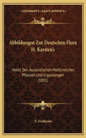Abbildungen Zur Deutschen Flora H. Karsten's