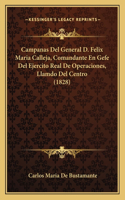 Campanas del General D. Felix Maria Calleja, Comandante En Gefe del Ejercito Real de Operaciones, Llamdo del Centro (1828)